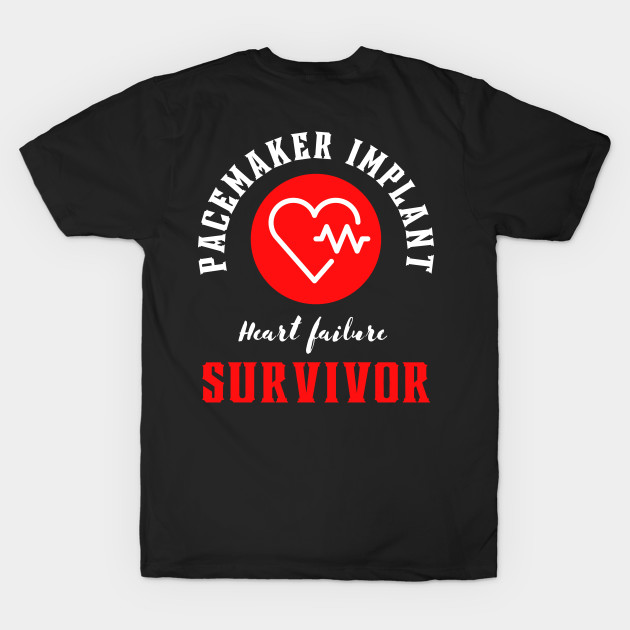 Pacemaker implant Heart failure Survivor motivational design by Digital Mag Store